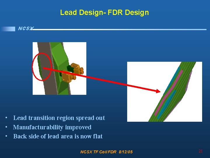 Lead Design- FDR Design NCSX • Lead transition region spread out • Manufacturability improved