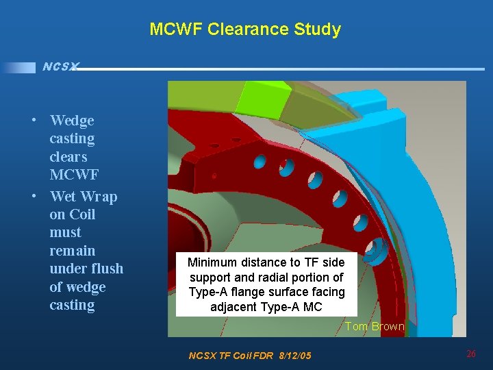 MCWF Clearance Study NCSX • Wedge casting clears MCWF • Wet Wrap on Coil
