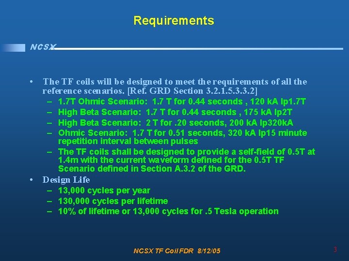 Requirements NCSX • The TF coils will be designed to meet the requirements of