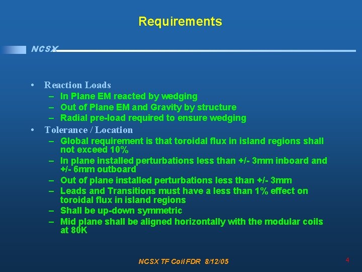 Requirements NCSX • Reaction Loads – In Plane EM reacted by wedging – Out