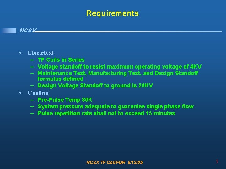 Requirements NCSX • Electrical – TF Coils in Series – Voltage standoff to resist