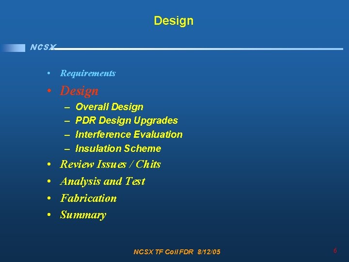 Design NCSX • Requirements • Design – – • • Overall Design PDR Design