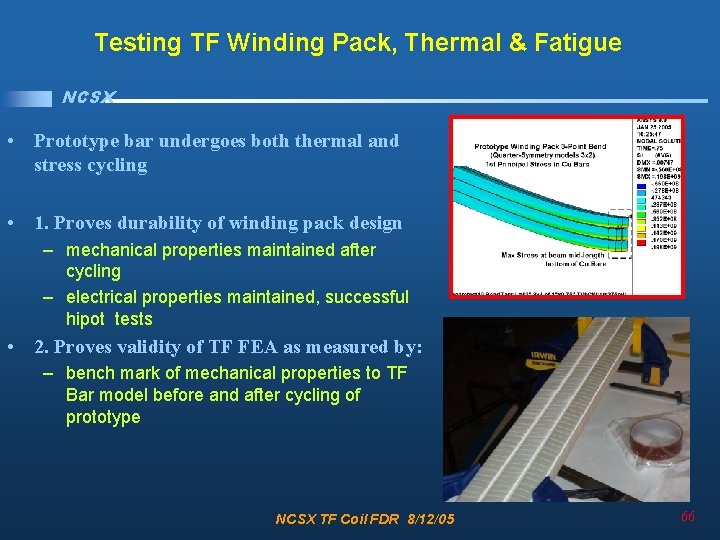 Testing TF Winding Pack, Thermal & Fatigue NCSX • Prototype bar undergoes both thermal