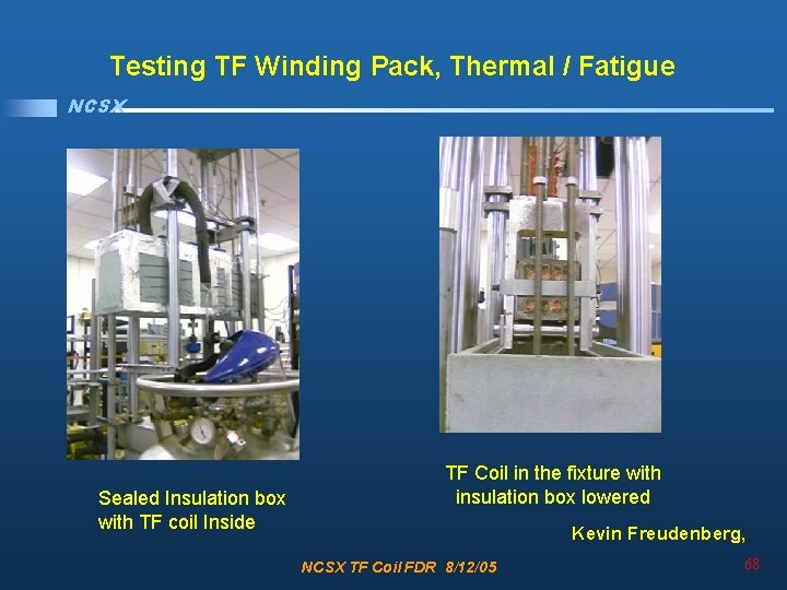 Testing TF Winding Pack, Thermal / Fatigue NCSX Sealed Insulation box with TF coil