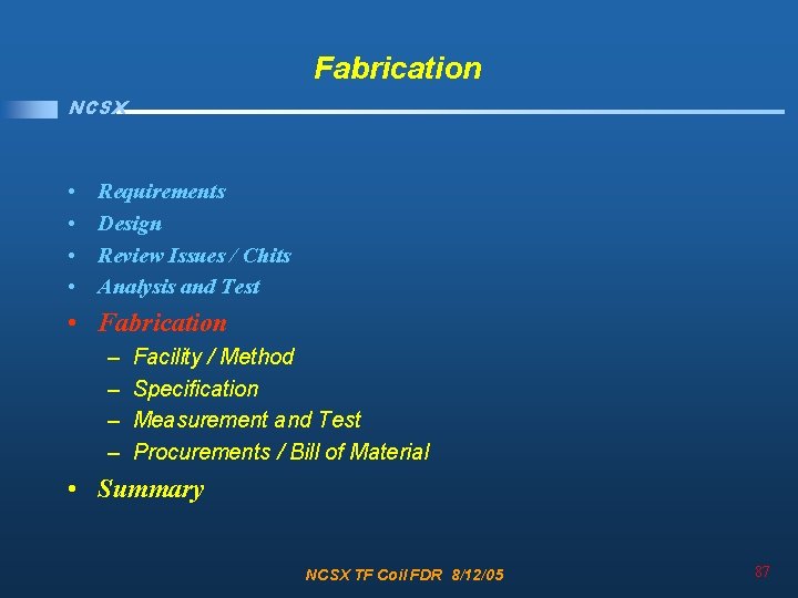 Fabrication NCSX • • Requirements Design Review Issues / Chits Analysis and Test •
