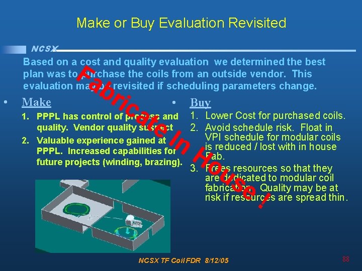 Make or Buy Evaluation Revisited NCSX Based on a cost and quality evaluation we