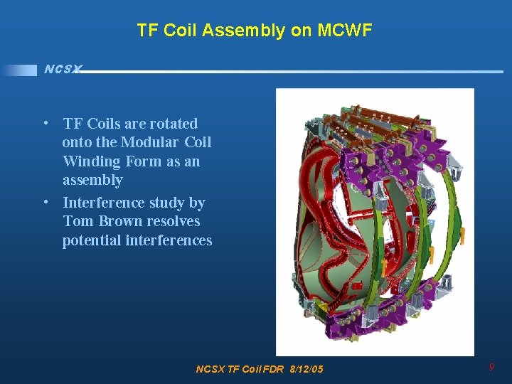 TF Coil Assembly on MCWF NCSX • TF Coils are rotated onto the Modular