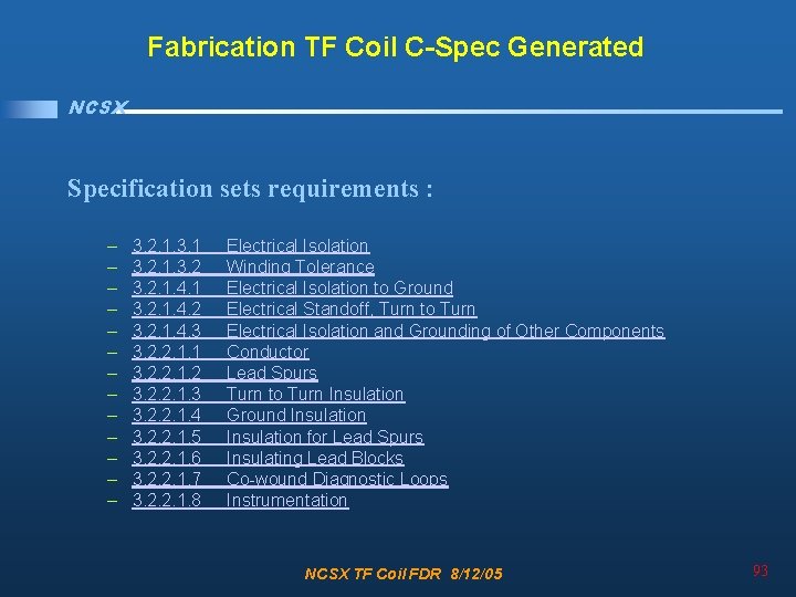 Fabrication TF Coil C-Spec Generated NCSX Specification sets requirements : – – – –