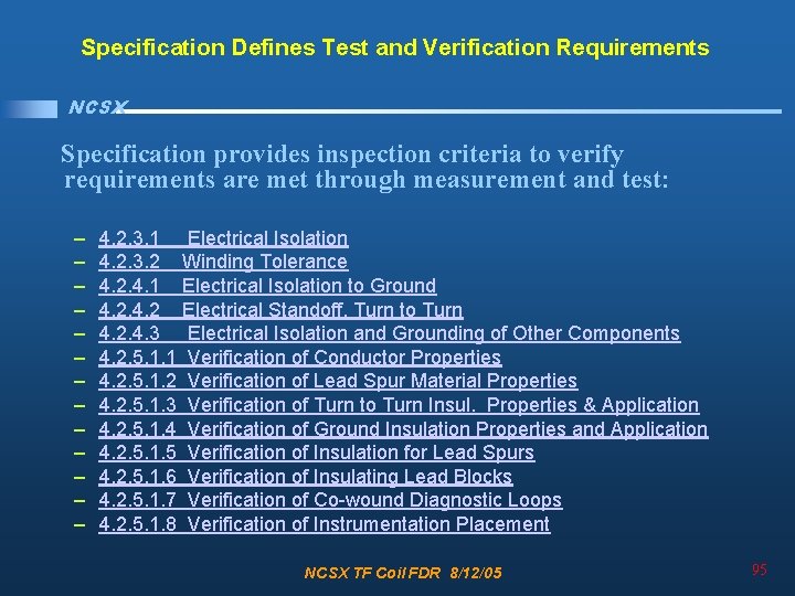 Specification Defines Test and Verification Requirements NCSX Specification provides inspection criteria to verify requirements
