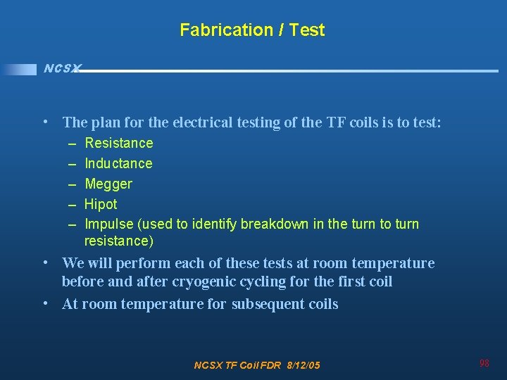 Fabrication / Test NCSX • The plan for the electrical testing of the TF