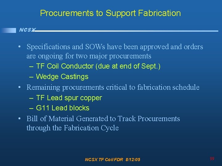 Procurements to Support Fabrication NCSX • Specifications and SOWs have been approved and orders