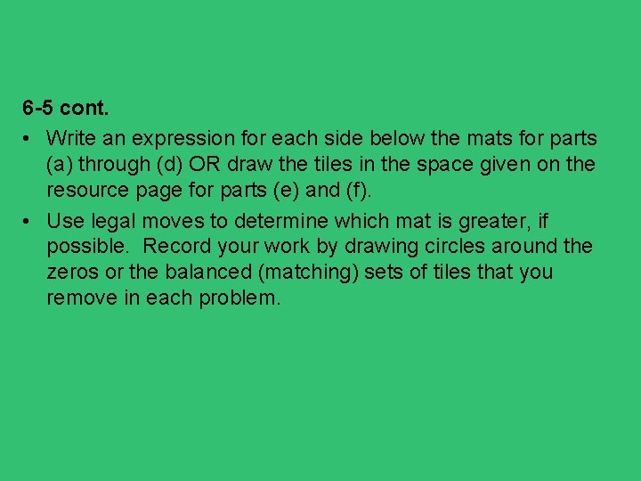 6 -5 cont. • Write an expression for each side below the mats for