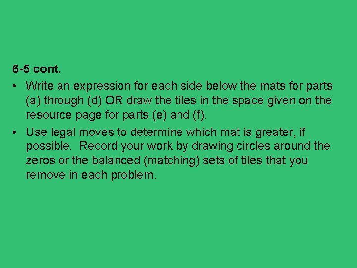 6 -5 cont. • Write an expression for each side below the mats for