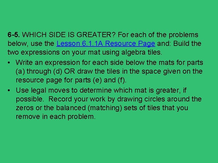 6 -5. WHICH SIDE IS GREATER? For each of the problems below, use the