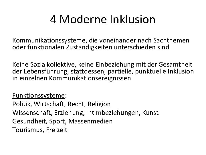 4 Moderne Inklusion Kommunikationssysteme, die voneinander nach Sachthemen oder funktionalen Zuständigkeiten unterschieden sind Keine