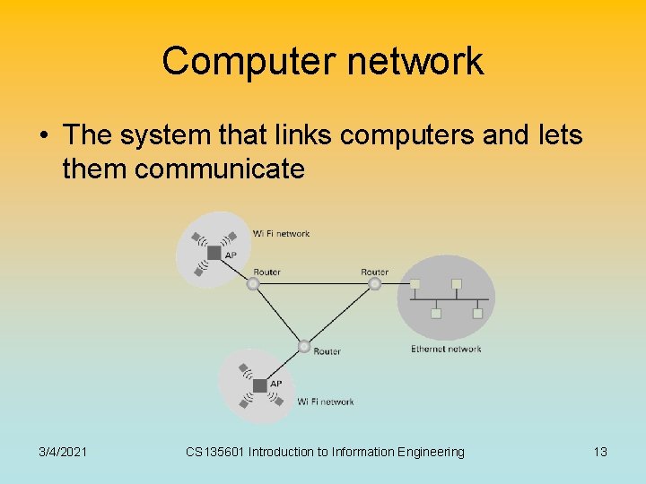 Computer network • The system that links computers and lets them communicate 3/4/2021 CS