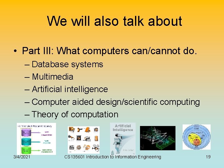 We will also talk about • Part III: What computers can/cannot do. – Database