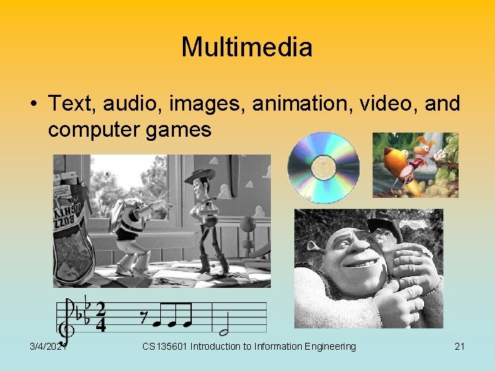 Multimedia • Text, audio, images, animation, video, and computer games 3/4/2021 CS 135601 Introduction