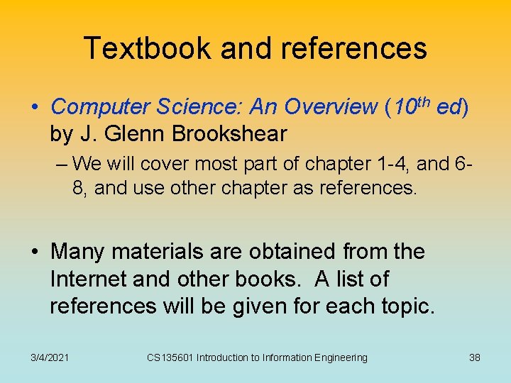 Textbook and references • Computer Science: An Overview (10 th ed) by J. Glenn Textbook and references • Computer Science: An Overview (10 th ed) by J. Glenn