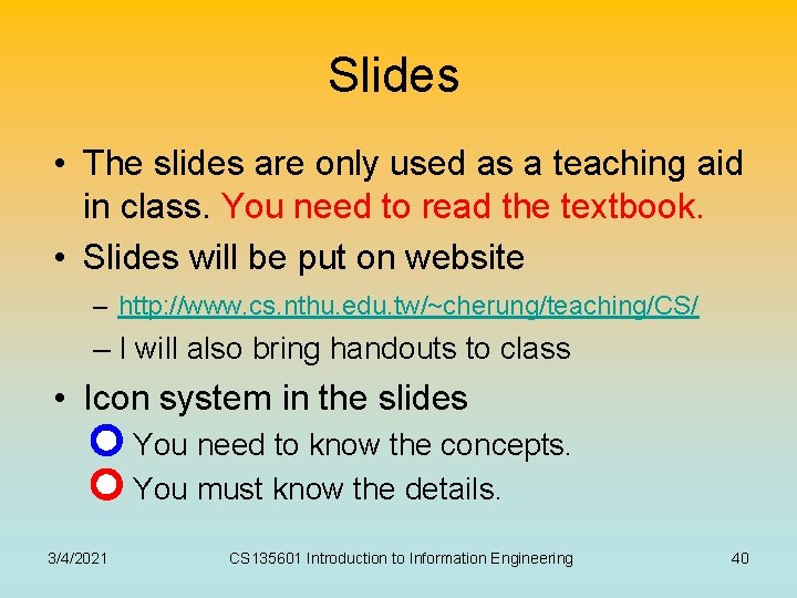 Slides • The slides are only used as a teaching aid in class. You Slides • The slides are only used as a teaching aid in class. You