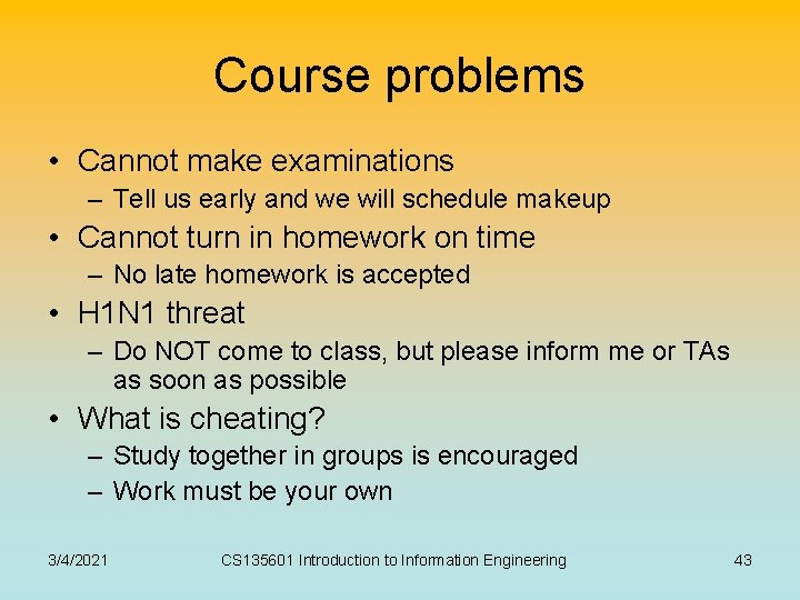 Course problems • Cannot make examinations – Tell us early and we will schedule