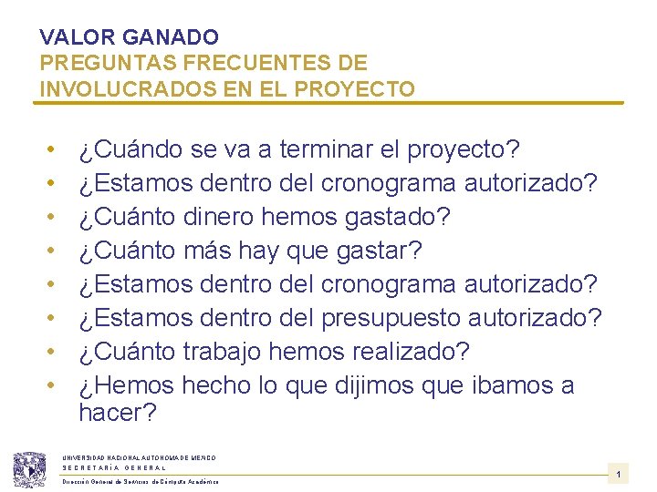 VALOR GANADO PREGUNTAS FRECUENTES DE INVOLUCRADOS EN EL PROYECTO • • ¿Cuándo se va VALOR GANADO PREGUNTAS FRECUENTES DE INVOLUCRADOS EN EL PROYECTO • • ¿Cuándo se va
