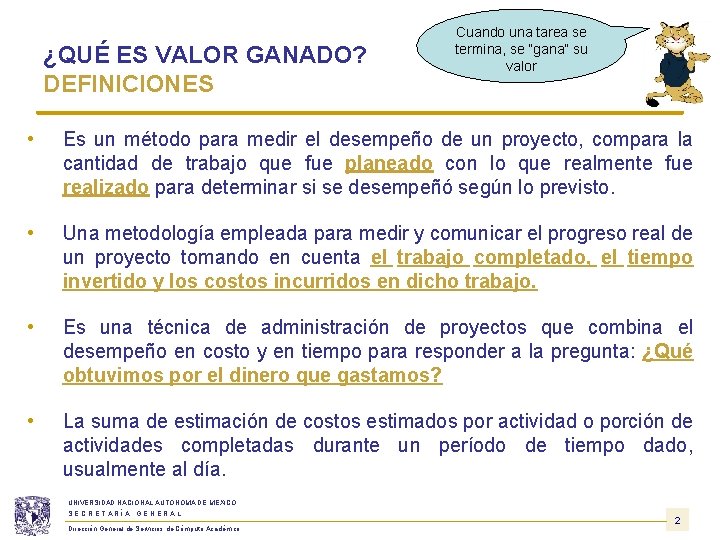 ¿QUÉ ES VALOR GANADO? DEFINICIONES Cuando una tarea se termina, se “gana” su valor ¿QUÉ ES VALOR GANADO? DEFINICIONES Cuando una tarea se termina, se “gana” su valor