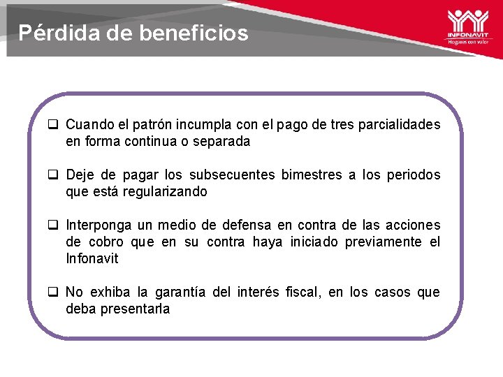 Pérdida de beneficios q Cuando el patrón incumpla con el pago de tres parcialidades