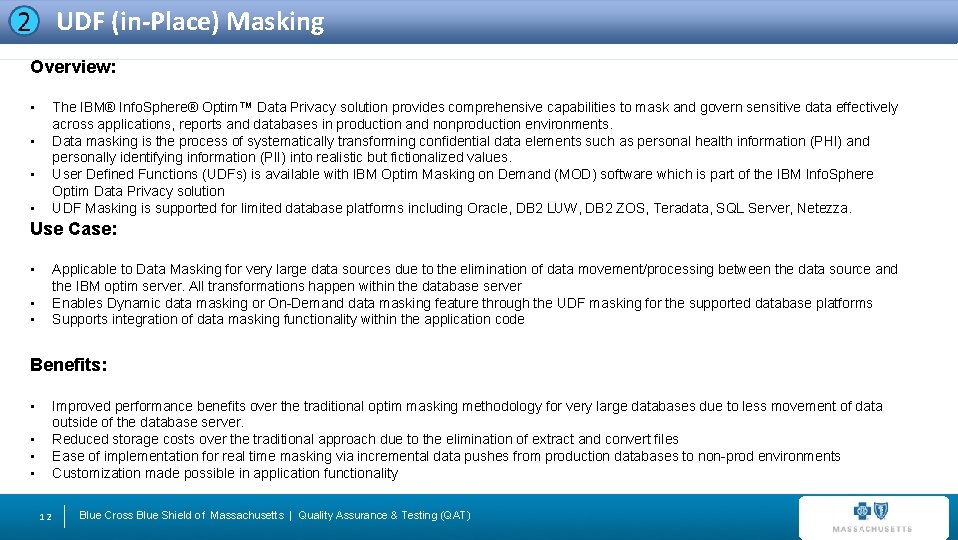UDF (in-Place) Masking Overview: • The IBM® Info. Sphere® Optim™ Data Privacy solution provides