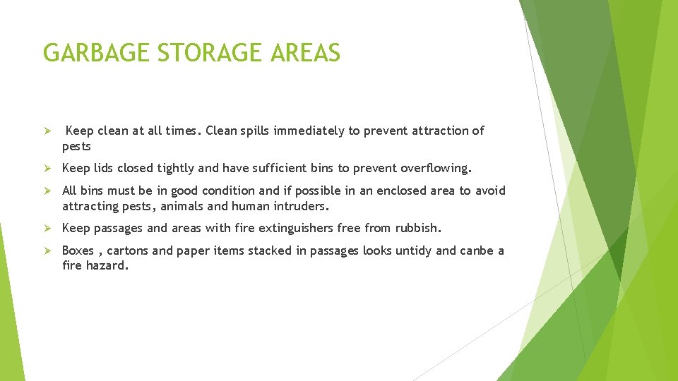 GARBAGE STORAGE AREAS Ø Keep clean at all times. Clean spills immediately to prevent