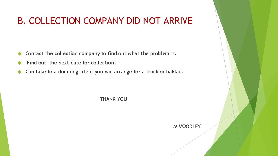 B. COLLECTION COMPANY DID NOT ARRIVE Contact the collection company to find out what