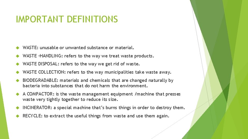 IMPORTANT DEFINITIONS WASTE: unusable or unwanted substance or material. WASTE –HANDLING: refers to the