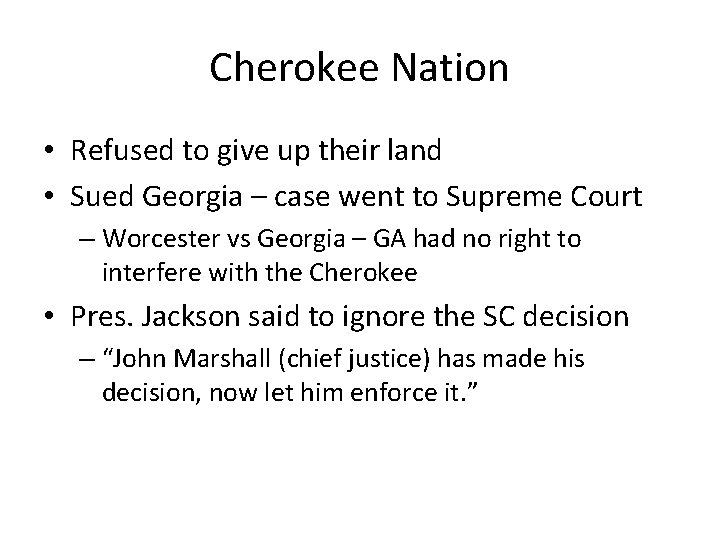 Cherokee Nation • Refused to give up their land • Sued Georgia – case