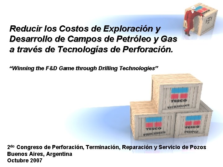 Reducir los Costos de Exploración y Desarrollo de Campos de Petróleo y Gas a