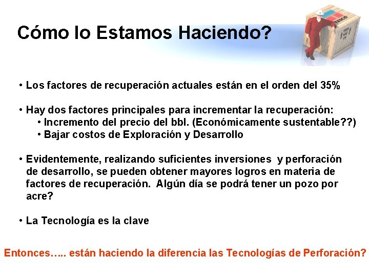 Cómo lo Estamos Haciendo? • Los factores de recuperación actuales están en el orden