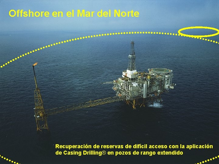 Offshore en el Mar del Norte Recuperación de reservas de difícil acceso con la