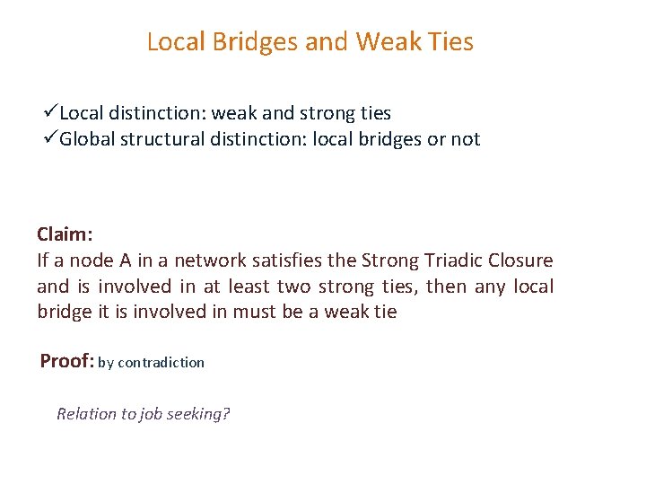 Local Bridges and Weak Ties üLocal distinction: weak and strong ties üGlobal structural distinction: