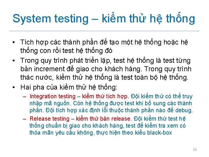 System testing – kiểm thử hệ thống • Tích hợp các thành phần để
