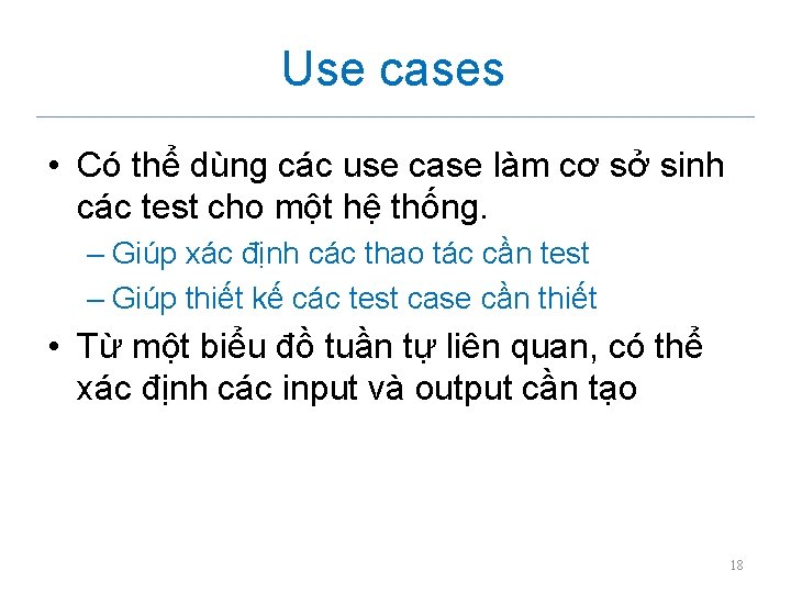 Use cases • Có thể dùng các use case làm cơ sở sinh các