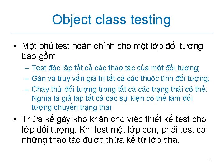 Object class testing • Một phủ test hoàn chỉnh cho một lớp đối tượng