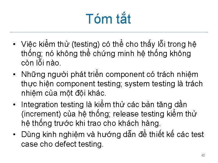Tóm tắt • Việc kiểm thử (testing) có thể cho thấy lỗi trong hệ