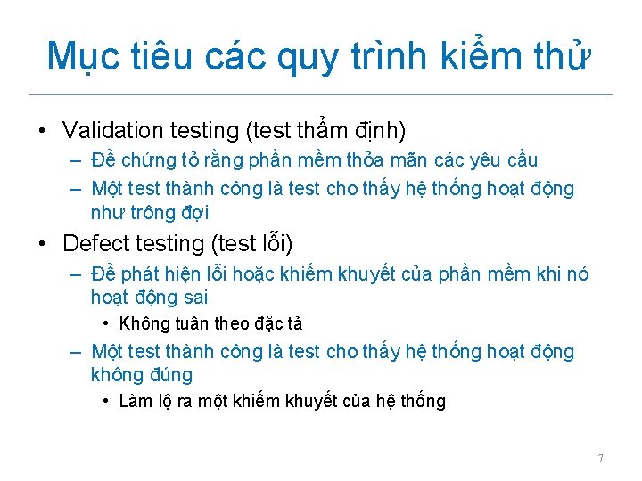 Mục tiêu các quy trình kiểm thử • Validation testing (test thẩm định) –
