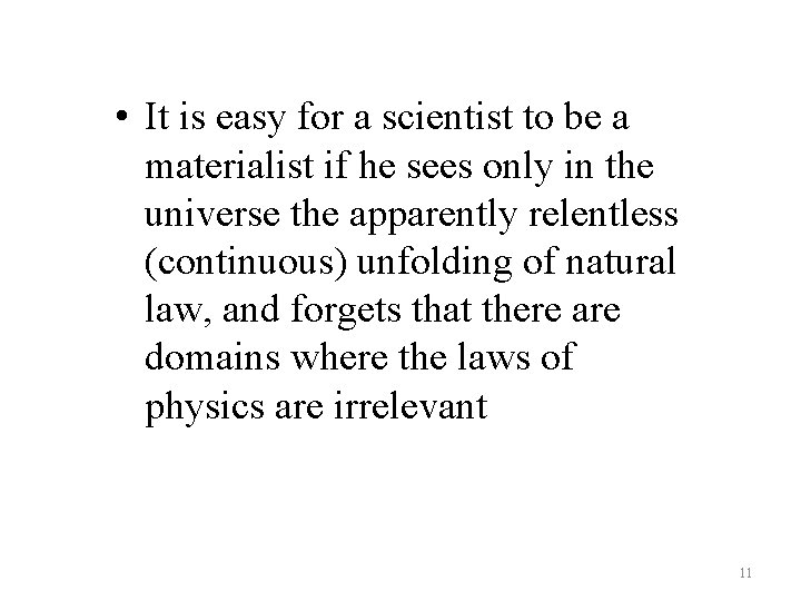 • It is easy for a scientist to be a materialist if he • It is easy for a scientist to be a materialist if he