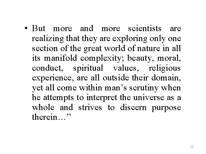 • But more and more scientists are realizing that they are exploring only • But more and more scientists are realizing that they are exploring only