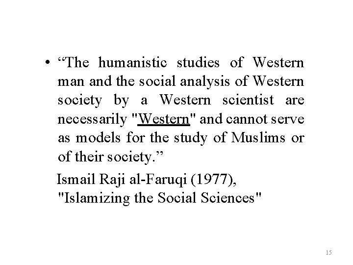 • “The humanistic studies of Western man and the social analysis of Western • “The humanistic studies of Western man and the social analysis of Western