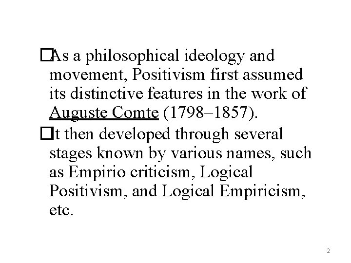 �As a philosophical ideology and movement, Positivism first assumed its distinctive features in the �As a philosophical ideology and movement, Positivism first assumed its distinctive features in the