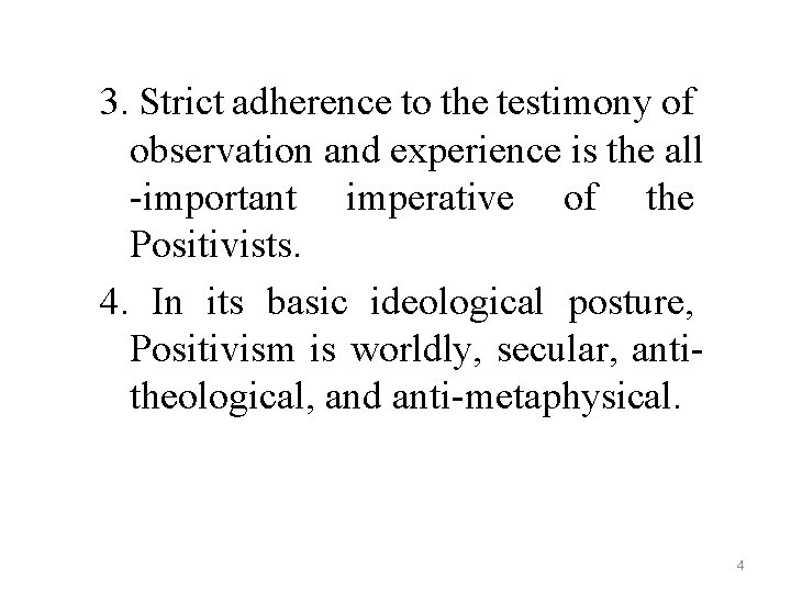 3. Strict adherence to the testimony of observation and experience is the all -important 3. Strict adherence to the testimony of observation and experience is the all -important