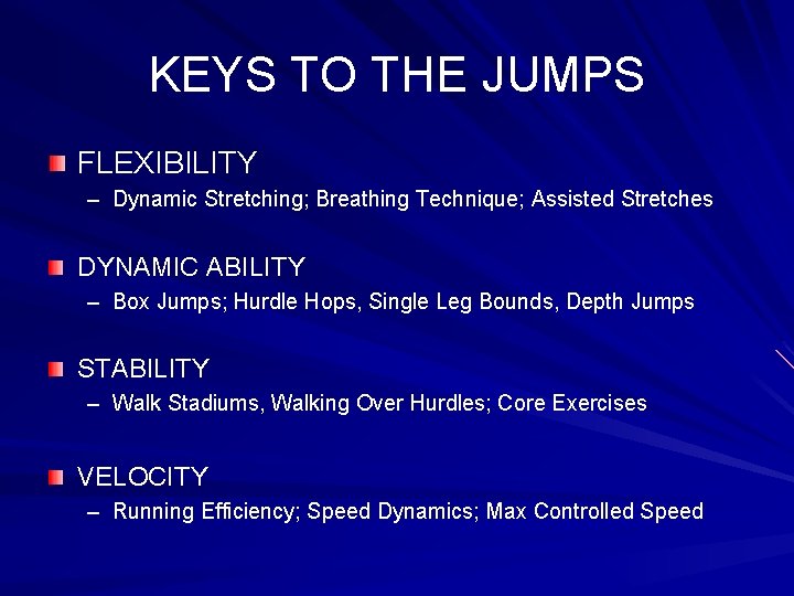 KEYS TO THE JUMPS FLEXIBILITY – Dynamic Stretching; Breathing Technique; Assisted Stretches DYNAMIC ABILITY