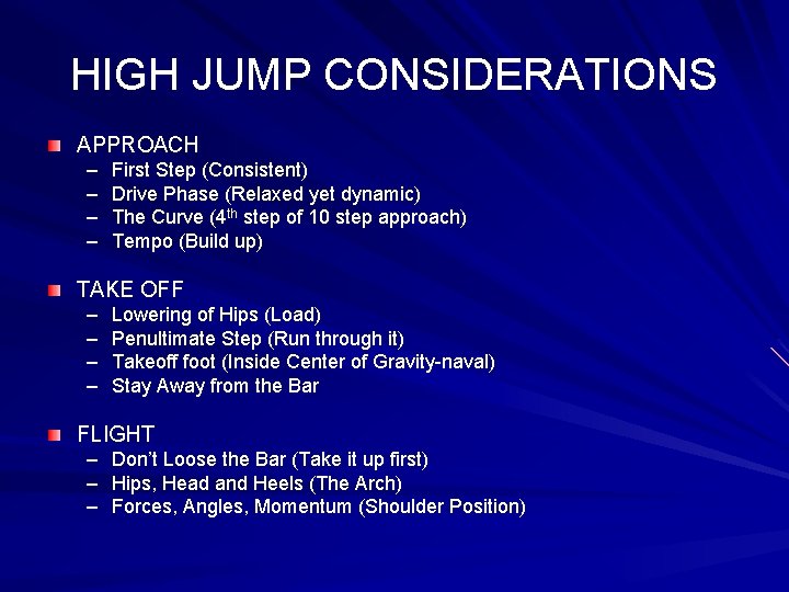 HIGH JUMP CONSIDERATIONS APPROACH – – First Step (Consistent) Drive Phase (Relaxed yet dynamic)