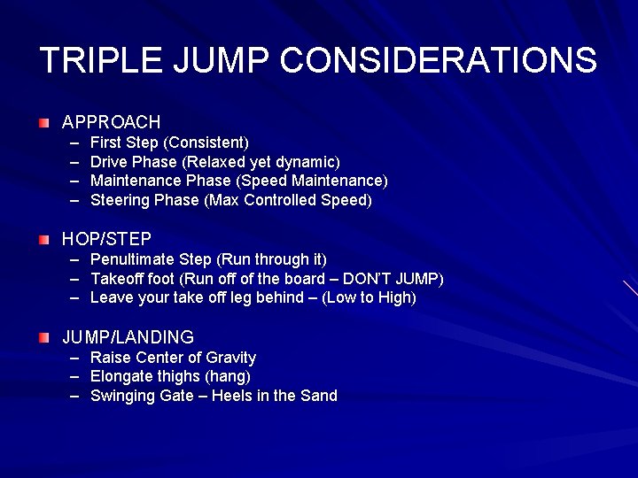 TRIPLE JUMP CONSIDERATIONS APPROACH – – First Step (Consistent) Drive Phase (Relaxed yet dynamic)